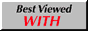 Best Viewed WITH