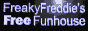 FreakyFreddie's Free Funhouse